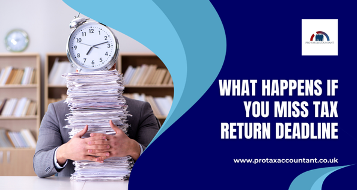 What Happens If You Miss Tax Return Deadline