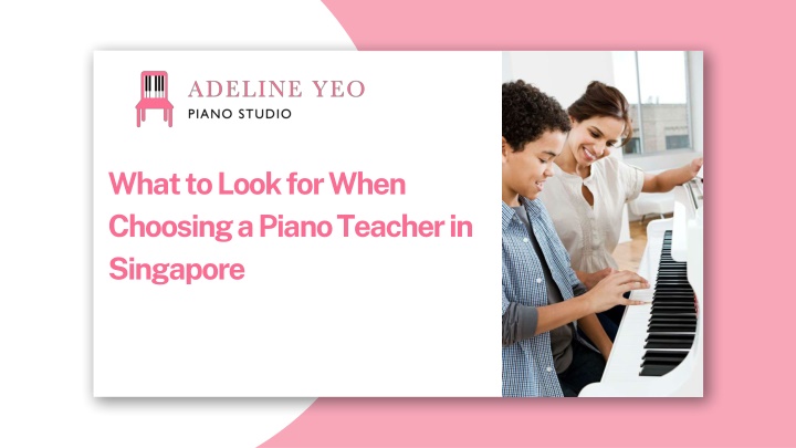 PPT - What to Look for When Choosing a Piano Teacher in Singapore PowerPoint Presentation - ID:14216221