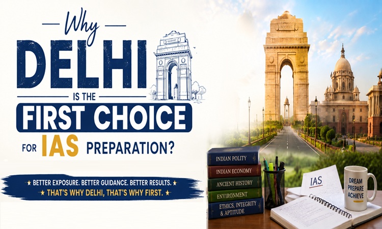 Why Delhi is the First Choice for IAS Preparation?